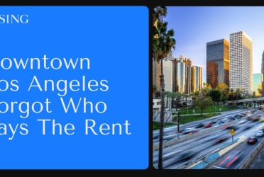rising-downtown-los-angeles-forgot-who-pays-the-rent